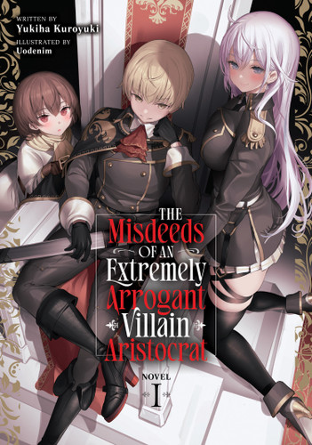 The Misdeeds of an Extremely Arrogant Villain Aristocrat (Light Novel) Vol. 1 (The Misdeeds of an Extremely Arrogant Villain Aristocrat (Light Novel)) book cover by Yukiha Kuroyuki
