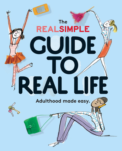 The Real Simple Guide to Real Life: Adulthood Made Easy. Cover