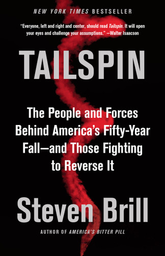 Tailspin: The People and Forces Behind America's Fifty-Year Fall--and Those Fighting to Reverse It book cover by Steven Brill