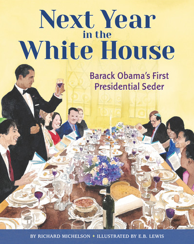 Next Year in the White House: Barack Obama's First Presidential Seder book cover by Richard Michelson