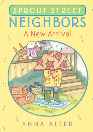Sprout Street Neighbors: A New Arrival (Sprout Street Neighbors) book cover by Anna Alter