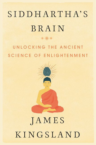 Siddhartha's Brain: Unlocking the Ancient Science of Enlightenment book cover by James Kingsland