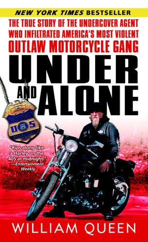 Under and Alone: The True Story of the Undercover Agent Who Infiltrated America's Most Violent Outlaw Motorcycle Gang book cover by William Queen
