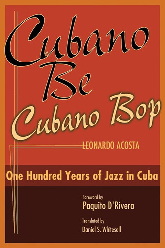 Cubano Be, Cubano Bop: One Hundred Years of Jazz in Cuba book cover by Leonardo Acosta