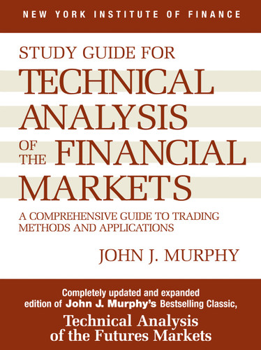 Study Guide to Technical Analysis of the Financial Markets: A Comprehensive Guide to Trading Methods and Applications book cover by John J. Murphy
