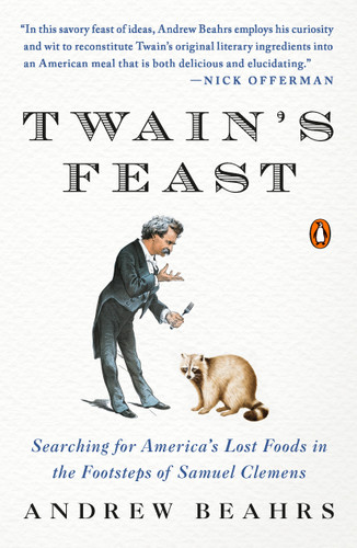 Twain's Feast: Searching for America's Lost Foods in the Footsteps of Samuel Clemens book cover by Andrew Beahrs