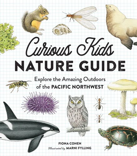 Curious Kids Nature Guide: Explore the Amazing Outdoors of the Pacific Northwest (Curious Kids) book cover by Fiona Cohen