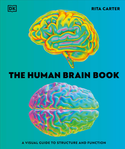 The Human Brain Book: A Visual Guide to the Structure and Function book cover by Rita Carter