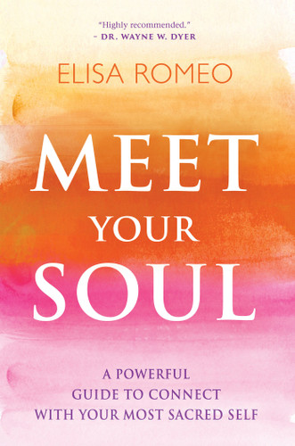 Meet Your Soul: A Powerful Guide to Connect with Your Most Sacred Self book cover by Elisa Romeo