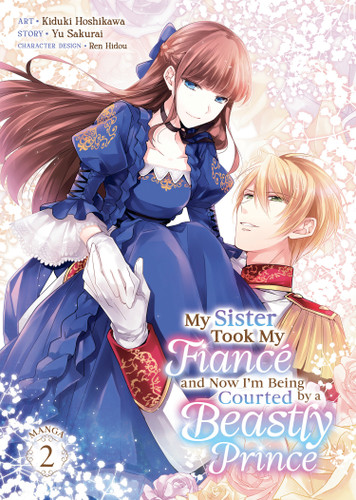 My Sister Took My Fiancé and Now I'm Being Courted by a Beastly Prince (Manga) Vol. 2 (My Sister Took My Fiance and Now I'm Being Courted by a Beastly Prince (Manga)) book cover by Yu Sakurai