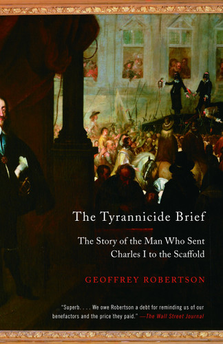 The Tyrannicide Brief: The Story of the Man Who Sent Charles I to the Scaffold book cover by Geoffrey Robertson