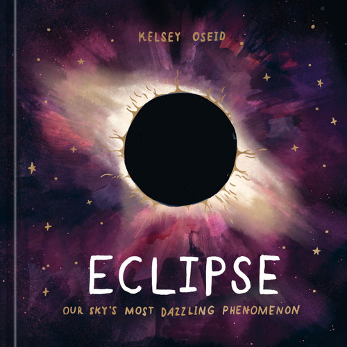 Eclipse: Our Sky's Most Dazzling Phenomenon book cover by Kelsey Oseid