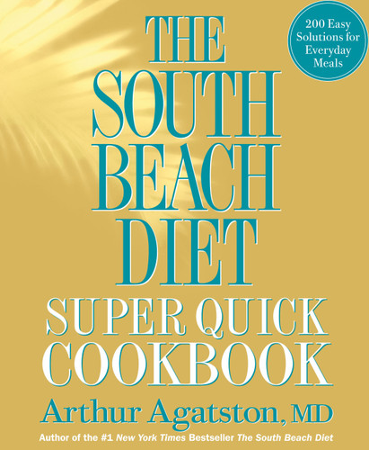 The South Beach Diet Super Quick Cookbook: 200 Easy Solutions for Everyday Meals book cover by Arthur Agatston, Ben Fink