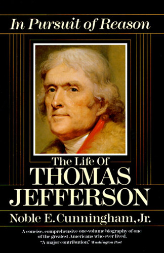 In Pursuit of Reason: The Life of Thomas Jefferson book cover by Noble E. Cunningham, Jr.