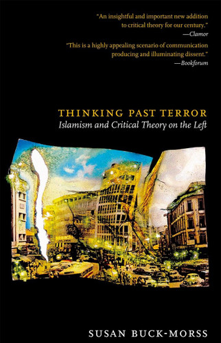 Thinking Past Terror: Islamism and Critical Theory on the Left book cover by Susan Buck-Morss