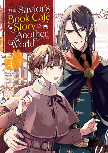The Savior's Book Café Story in Another World (Manga) Vol. 4 (The Savior's Book Café Story in Another World (Manga)) book cover by Kyouka Izumi, Oumiya