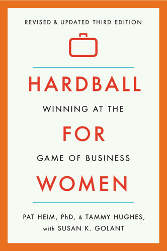 Hardball for Women: Winning at the Game of Business: Third Edition book cover by Pat Heim, Tammy Hughes, Susan K. Golant