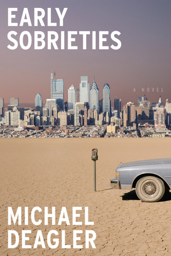 Early Sobrieties: A Novel book cover by Michael Deagler