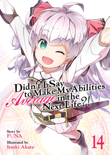 Didn’t I Say to Make My Abilities Average in the Next Life?! (Light Novel) Vol. 14 (Didn't I Say to Make My Abilities Average in the Next Life?! (Light Novel)) book cover by FUNA