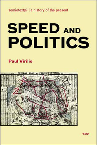 Speed and Politics, new edition (Semiotext(e) / Foreign Agents) book cover by Paul Virilio