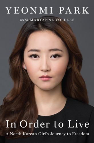 In Order to Live: A North Korean Girl's Journey to Freedom book cover by Yeonmi Park, Maryanne Vollers
