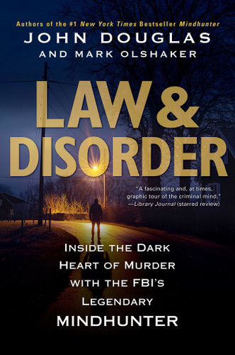 Law & Disorder:: Inside the Dark Heart of Murder with the FBI’s Legendary Mindhunter book cover by John Douglas, Mark Olshaker