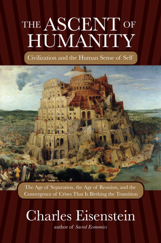 The Ascent of Humanity: Civilization and the Human Sense of Self book cover by Charles Eisenstein