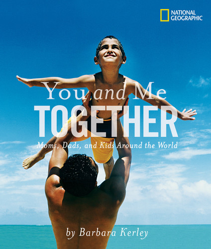 You and Me Together: Moms, Dads, and Kids Around the World (Barbara Kerley Photo Inspirations) book cover by Barbara Kerley