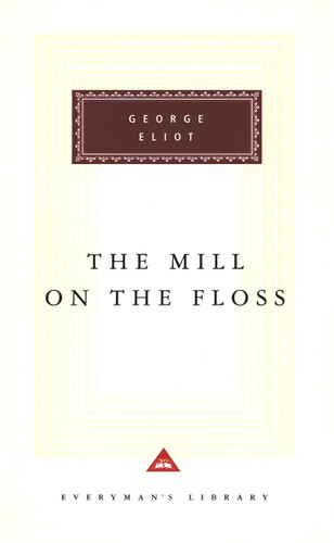 The Mill on the Floss: Introduction by Rosemary Ashton (Everyman's Library Classics Series) book cover by George Eliot