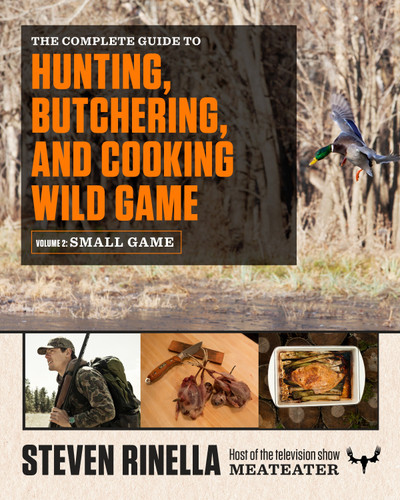 The Complete Guide to Hunting, Butchering, and Cooking Wild Game: Volume 2: Small Game and Fowl book cover by Steven Rinella