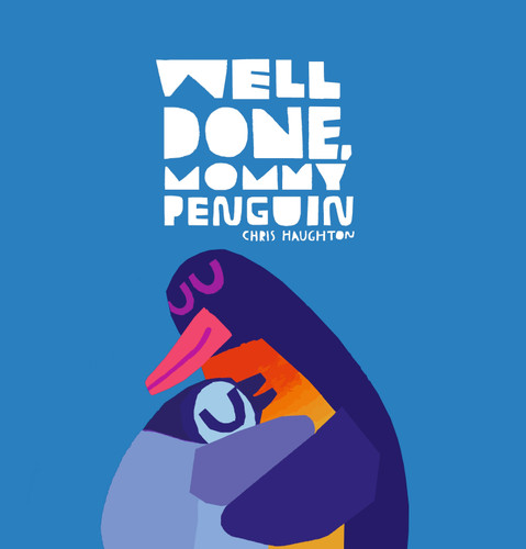 Well Done, Mommy Penguin book cover by Chris Haughton