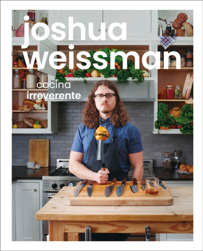 Joshua Weissman: cocina irreverente (An Unapologetic Cookbook) book cover by Joshua Weissman
