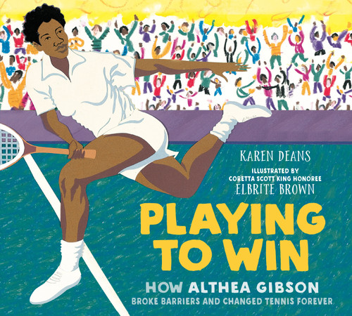 Playing to Win: How Althea Gibson Broke Barriers and Changed Tennis Forever book cover by Karen Deans