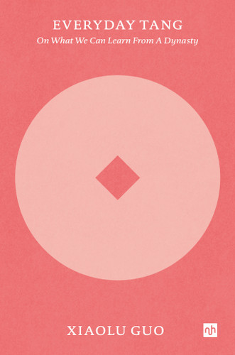 Everyday Tang: On What We Can Learn From a Dynasty book cover by Xiaolu Guo