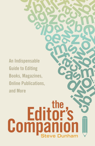 The Editor's Companion: An Indispensable Guide to Editing Books, Magazines, Online Publications, and More book cover by Steve Dunham