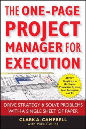 The One-Page Project Manager for Execution: Drive Strategy and Solve Problems with a Single Sheet of Paper Cover