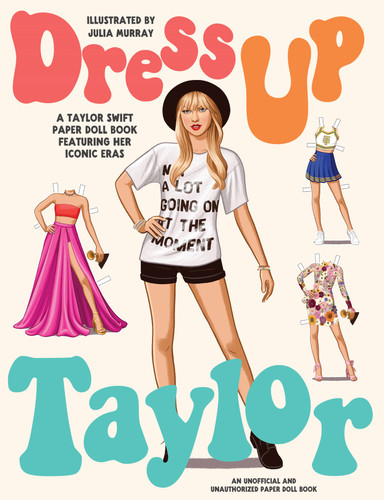 Dress Up Taylor: A Taylor Swift paper doll book featuring her iconic eras book cover by 
