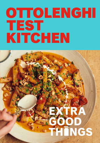 Ottolenghi Test Kitchen: Extra Good Things: Bold, vegetable-forward recipes plus homemade sauces, condiments, and more to build a flavor-packed pantry: A Cookbook book cover by Noor Murad, Yotam Ottolenghi