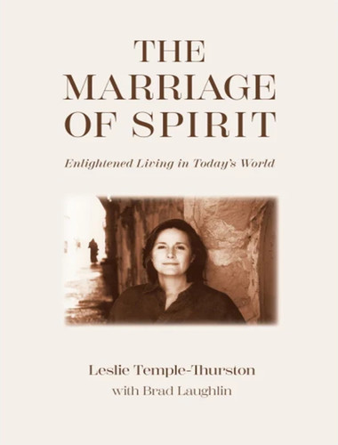 The Marriage of Spirit: Enlightened Living in Today's World book cover by Leslie Temple-Thurston, Brad Laughlin