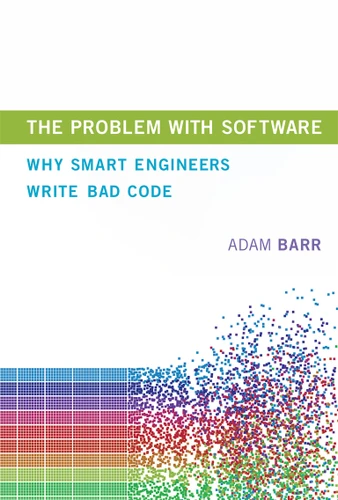 The Problem with Software: Why Smart Engineers Write Bad Code book cover by Adam Barr
