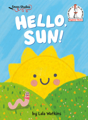 Hello, Sun!: A Seuss Studios Book (Beginner Books) book cover by Lala Watkins