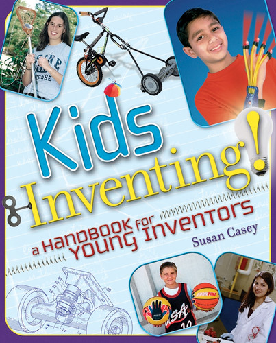 Kids Inventing!: A Handbook for Young Inventors book cover by Susan Casey