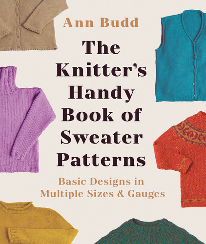 The Knitter's Handy Book of Sweater Patterns: Basic Designs in Multiple Sizes and Gauges book cover by Ann Budd