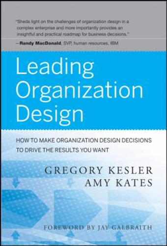 Leading Organization Design : How to Make Organization Design Decisions to Drive the Results You Want Cover