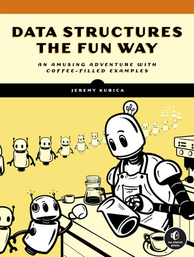 Data Structures the Fun Way: An Amusing Adventure with Coffee-Filled Examples book cover by Jeremy Kubica