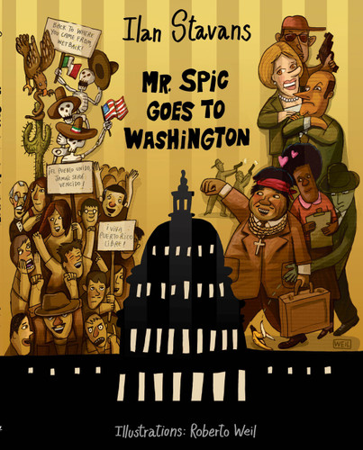 Mr. Spic Goes to Washington book cover by Ilan Stavans