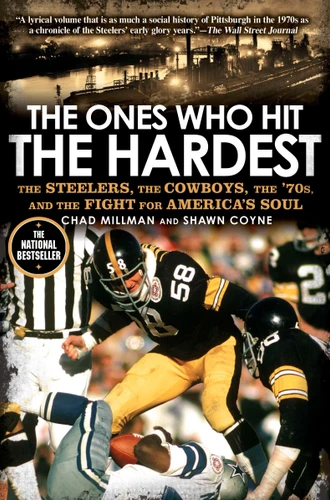 The Ones Who Hit the Hardest: The Steelers, the Cowboys, the '70s, and the Fight for America's Soul book cover by Chad Millman, Shawn Coyne