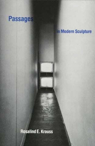 Passages in Modern Sculpture book cover by Rosalind E. Krauss