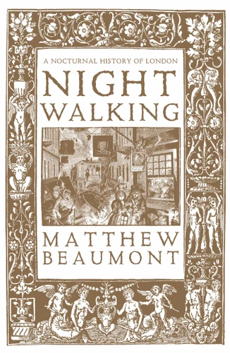 Nightwalking: A Nocturnal History of London book cover by Matthew Beaumont
