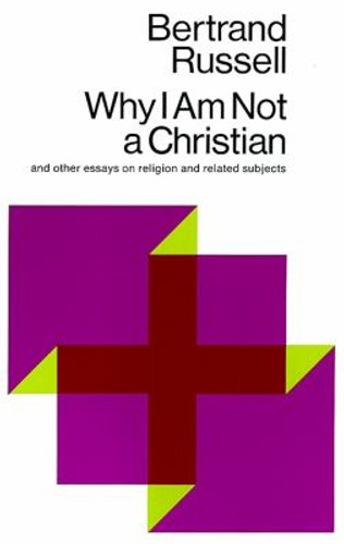 Why I Am Not a Christian: And Other Essays on Religion and Related Subjects Cover
